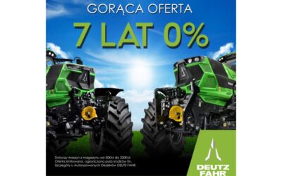 Gorąca oferta – 7 lat 0% na ciągniki DEUTZ-FAHR